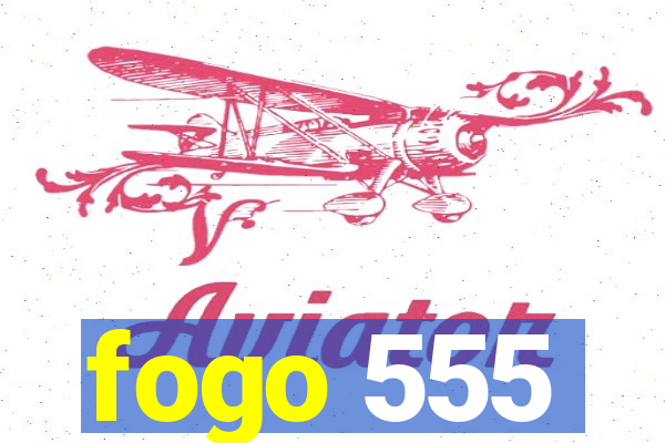 fogo 555